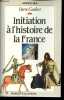 Initiation à l'histoire de France - Collection approches.. Goubert Pierre