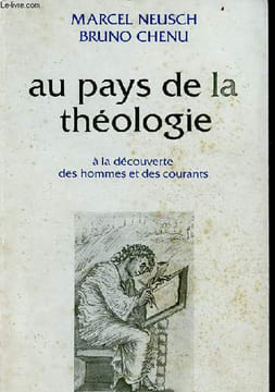 Au pays de la théologie à la découverte des hommes et des courants.. Neusch Marcel & Chenu Bruno