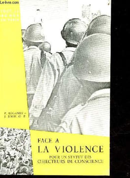 Face à la violence pour un statut des objecteurs de conscience - Collection tout le monde en parle.. P.-R.Régamey & O.P. et J.-Y.Jolif o.p.