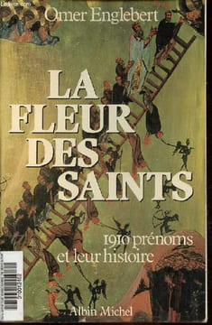 La fleur des saints 1910 prénoms et leur histoire.. Englebert Omer