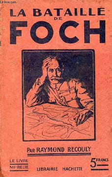 La bataille de Foch - Collection Bibliothèque de la guerre.. Recouly Raymond