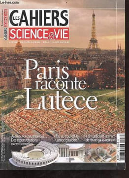 Les cahiers de science & vie n°111 juin-juillet 2009 - Paris raconte Lutèce - pourquoi Paris à une excellente mémoire - ces mythes qui ont bercé Paris ...