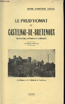 Le prud'homat de Castelnau-de-Bretenoux (ses franchises, ses paroisses et sa collègiale) - 2e édition.. Collectif