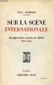Sur la scène internationale - Ma figurations auprès de Hitler 1933-1945.