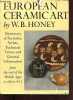 European ceramic art from the end of the middle ages to about 1815 a dictionary of factories artists, technical terms, et cetera.. Bowyer Honey ...