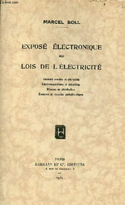 Exposé électronique des lois de l'électricité - courants continu et alternatifs,électromagnétisme et inductions,réseaux de distribution,émission et réception radioélectriques.