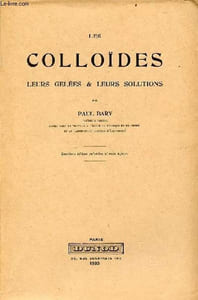 Les colloïdes leurs gelées & leurs solutions - 2e édition refondue et mise à jour.