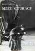Mère courage et ses enfants - chronique de la guerre de trente ans en douze tableaux.. Brecht Bertolt