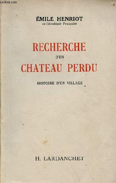 Recherche d'un chateau perdu - histoire d'un village.. Henriot Emile
