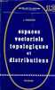 Espaces vectoriels topologiques et distributions - Collection universitaire de mathématiques n°13.. Garsoux Julien