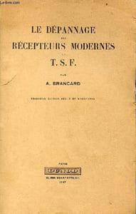 Le dépannage des récepteurs modernes de T.S.F - 3e édition revue et augmentée.