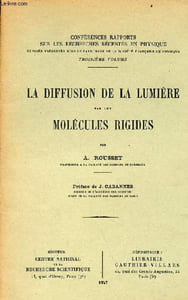 La diffusion de la lumière par les molécules rigides - Conférences rapprots sur les recherches récentes en physique troisième volume - avec envoi de l'auteur.