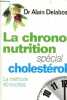 La chrono-nutrition spécial cholestérol - la méthode 40 recettes.. Dr Delabos Alain
