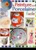 La peinture sur porcelaine facile.. Collectif