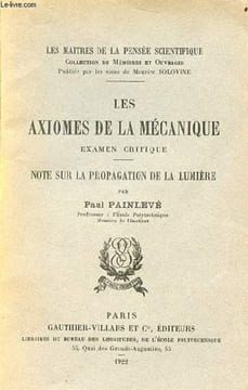 Les axiomes de la mécanique examen critique - note sur la propagation de la lumière - Collection les maîtres de la pensée scientifique.. Painlevé Paul