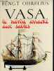Vasa le navire arraché aux sables.. Ohrelius Bengt