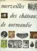 Merveilles des châteaux de Normandie - Collection réalités.. Collectif