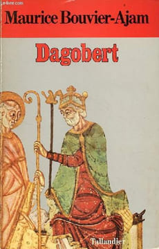 Dagobert - Collection figures de proue du Moyen Age.. Bouvier-Ajam Maurice