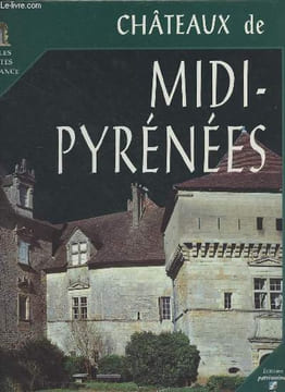 Châteaux de Midi-Pyrénées - Collection belles visites en France.. Didon Catherine & Moitron Philippe