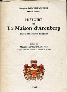 Histoire de la maison d'Arenberg d'après les archives françaises.