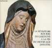 La sculpture sur bois en Gascogne à la fin du moyen âge (1450-1550) - Exposition centre culturel de l'Abbaye de Flaran 32310 Valence-sur-Baïse ...