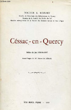 Céssac-en-Quercy sa préhistoire, ses origines, son histoire, ses seigneurs.. Docteur R.Boutary