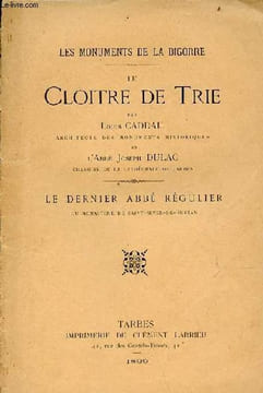 Les monuments de la Bigorre - Le cloitre de trie - le dernier Abbé Régulier du monastère de Saint-Sever-de-Rustan.. Caddau Louis & Abbé Joseph Dulac