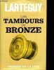 Les tambours de Bronze.. Lartéguy Jean
