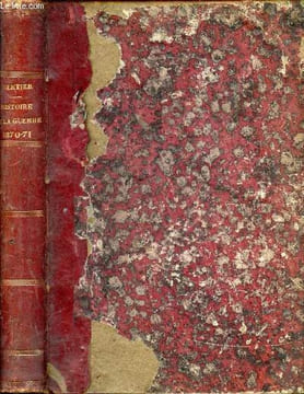 Troisième invasion histoire de la guerre de 1870-1871 Sédan-Metz-Strasbourg-Châteaudun-Péronne-Belfort-Toul etc siège de Paris.. De la Brugère