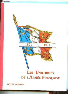 Les unifomes de l'armée française son armement, son équipement de 1872 à 1914 - 5 volumes : Armement + notes diverses + états-majors + cavalerie + ...