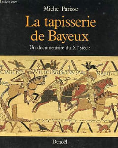 La tapisserie de Bayeux un documentaire du XIe siècle.