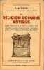 La religion romaine antique - les éléments pré-romains,l'action des dieux,présages et vaticinations,les apports grecs et orientaux,les oracles,la voix ...