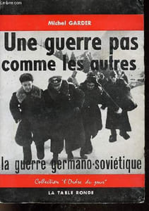 Une guerre pas comme les autres - la guerre germano-soviétique - Collection l'ordre du jour - envoi de l'auteur.