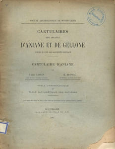 Cartulaires des Abbayes d'Aniane et de Gellone publiés d'après les manuscrits originaux - Cartulaire d'Aniane - table chronologique et table alphabétique des matières - Société archéologique de Montpellier.