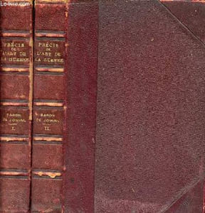 Précis de l'art de la guerre ou nouveau tableau analytique des principales combinaisons de la stratégie, de la grande tactique et de la politique militaire - En 2 volumes - 1re partie + 2e partie - Nouvelle édition.