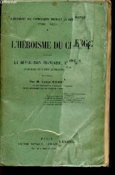 L'héroisme des catholiques pendant la révolution 1789-1801 - Tome 1 : l'héroisme du clergé pendant la révolution française 1789-1801 paroles et faits ...