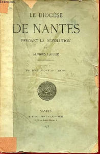 Le diocèse de Nantes pendant la révolution - Tome 2 : notices biographiques.
