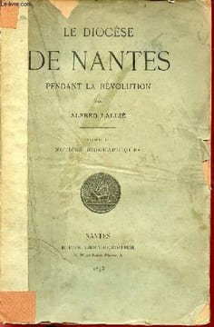 Le diocèse de Nantes pendant la révolution - Tome 2 : notices biographiques.. Lallié Alfred