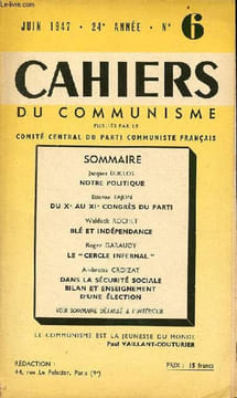 Cahiers du communisme n°6 24e année juin 1947 - Notre politique par Jacques Duclos - du Xe au XIe congrès du parti par Etienne Fajon - blé et ...