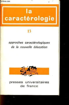 La caractérologie n°13 : Approches caractérologiques de la nouvelle éducation - propos liminaire par C.Féraud - analyse de pédagogie progressiste de ...