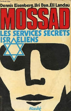 Mossad les services secrets israéliens.. Eisenberg Denbnis & Landau Eli & Dan Uri