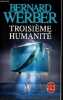Troisième humanité - Collection le livre de poche n°33355.. Werber Bernard