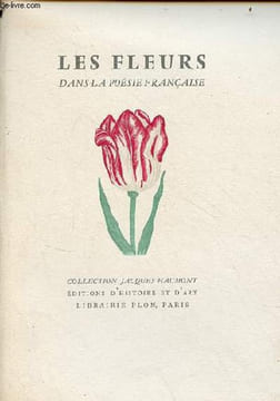 Les fleurs dans la poésie française - Collection Jacques Haumont.. De Cayeux André et Haumont Jacques