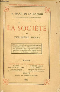 La société au treizième siècle - l'histoire nationale plan d'une étude générale du treizième siècle - l'état moral et matériel de la société - la royauté et l'opinion publique - l'ouvrier - la femme - le sermon - le théâtre - les bains.