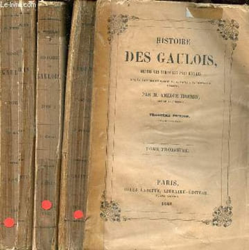 Histoire des gaulois, depuis les temps les plus reculés jusqu'à l'entière soumission de la Gaule à la domination romaine - 3e édition - en 3 tomes (3 ...