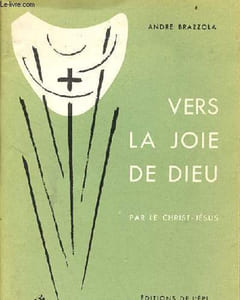 Vers la joie de dieu par le christ-jésus - l'essentiel sur le christianisme - 3e édition.