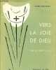 Vers la joie de dieu par le christ-jésus - l'essentiel sur le christianisme - 3e édition.. Brazzola André