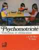 Psychomotricité éducation et rééducation niveaux maternel et primaire - Collection du centre d'études pédagogiques de Mons.. A.de Meur & L.Staes