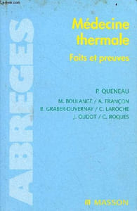 Médecine thermale faits et preuves bonnes indications bonnes pratiques - Collection abrégés.