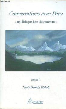 Conversations avec Dieu un dialogue hors du commu - tome 1.. Walsch Neale Donald